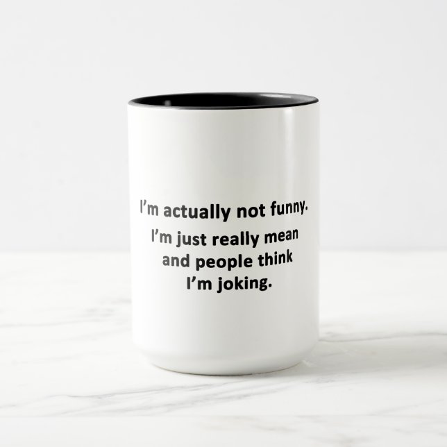 Ich bin eigentlich nicht lustig. tasse (Zentrum)