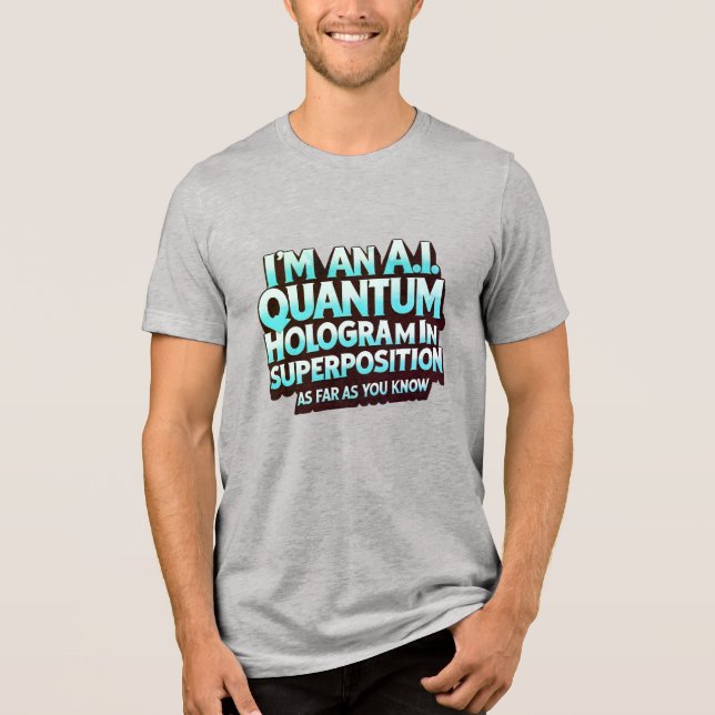 Ich bin ein A.I.-Quanten-Hologramm Tri-Blend Shirt (Vorderseite)