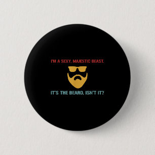 Ich bin ein a Y, Majestic Beast. Es ist der Bart, Button