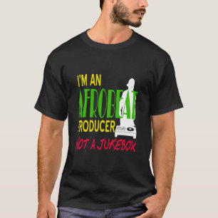 Ich bin ein Afrobeat-Produzent, kein Jukebox-Aweso T-Shirt