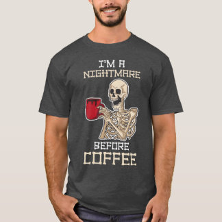 Ich bin ein Albtraum, bevor Kaffee lustiges Kaffee T-Shirt