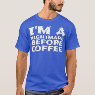 Ich bin ein Albtraum vor Kaffee Premium120 T-Shirt
