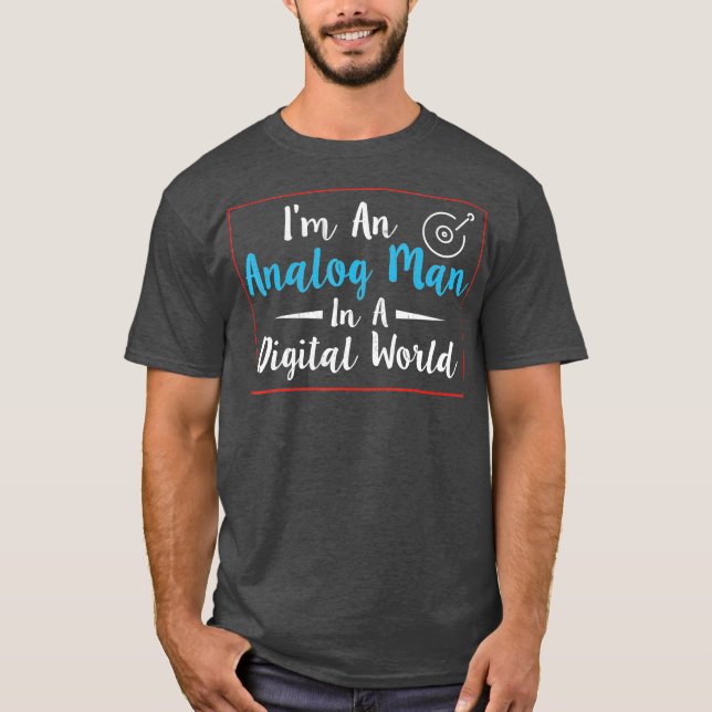 Ich bin ein analoger Mensch in einer digitalen Wel T-Shirt (Vorderseite)