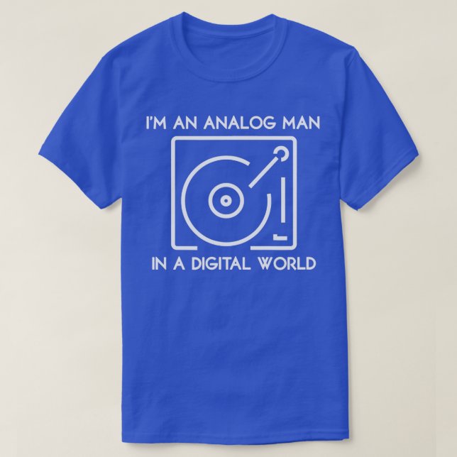 Ich bin ein analoger Mensch in einer digitalen Wel T-Shirt (Design vorne)