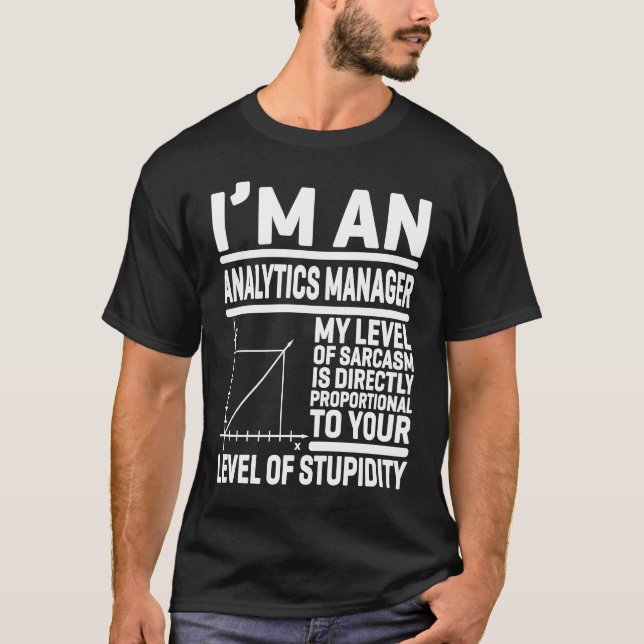 Ich bin ein Analytics-Manager Mein Sarkasmus-Level T-Shirt (Vorderseite)