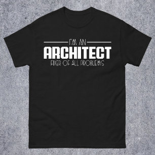 Ich bin ein Architekt, der alle Probleme löst Stud T-Shirt