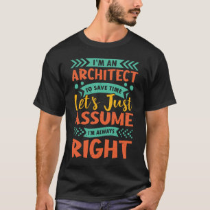 Ich bin ein Architekt, der die Zeit rette. Nehmen  T-Shirt