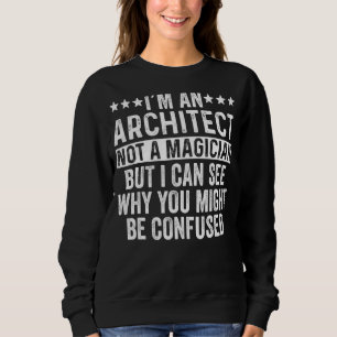 Ich bin ein Architekt, kein Magier Sweatshirt