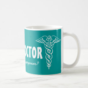 Ich bin ein Arzt, was ist deine Superkraft, große Tasse