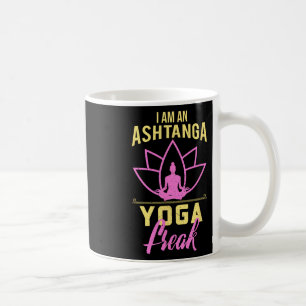 Ich bin ein Ashtanga-Yoga-Freak Lustiges Yoga-Gesc Kaffeetasse