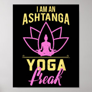 Ich bin ein Ashtanga-Yoga-Freak Lustiges Yoga-Gesc Poster