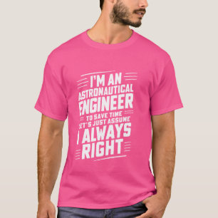 Ich bin ein astronautischer Ingenieur, um Zeit zu  T-Shirt