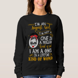 Ich bin ein August-Girl, ich bin keine einzige Aug Sweatshirt