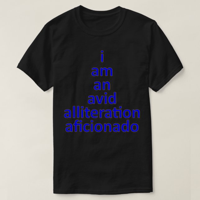 Ich bin ein Avid Alliteration Aficionado interessa T-Shirt (Design vorne)