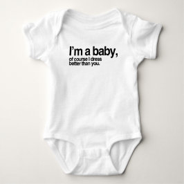 Ich bin ein Baby, natürlich kleide ich mich besser Baby Strampler