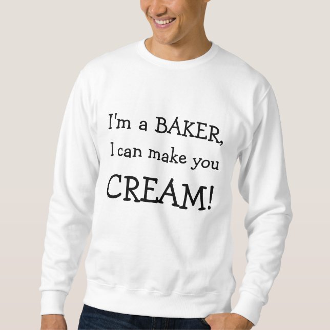Ich bin ein BÄCKER, ich kann Sie, CREME machen! Sweatshirt (Vorderseite)