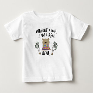 Ich bin ein Bär ohne mein Nickerchen Baby T-shirt
