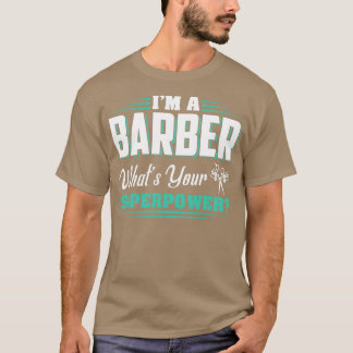 Ich bin ein Barber, was für ein Supermachtgeschenk T-Shirt