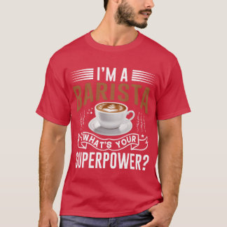 Ich bin ein Barista, was ist dein Superheldenfreun T-Shirt