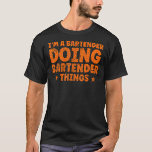 Ich bin ein Barkeeper, der Barkeeper macht Dinge B T-Shirt