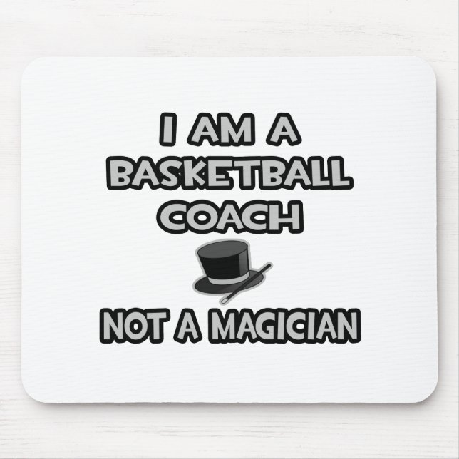 Ich bin ein Basketballtrainer ... Nicht ein Magier Mousepad (Vorne)