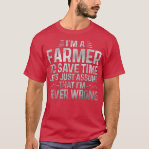 Ich bin ein Bauer. Nehmen wir an, ich bin nie verl T-Shirt