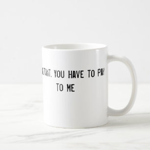 Ich bin ein Berater. Sie müssen zahlen, mit mir zu Tasse