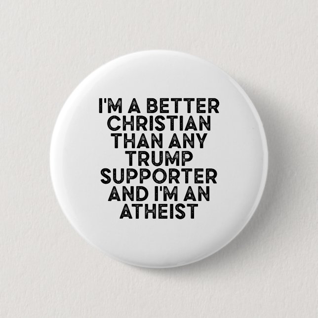 Ich bin ein besserer Christ als jeder Trump-Anhäng Button (Vorderseite)