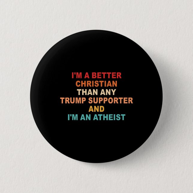 Ich bin ein besserer Christ als jeder Trump-Anhäng Button (Vorderseite)