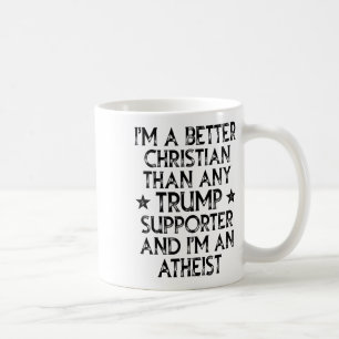 Ich bin ein besserer Christ als jeder Trump-Anhäng Kaffeetasse