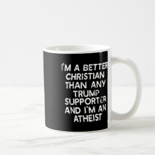 Ich bin ein besserer Christ als jeder Trump-Anhäng Kaffeetasse