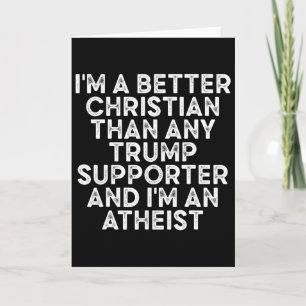 Ich bin ein besserer Christ als jeder Trump-Anhäng Karte