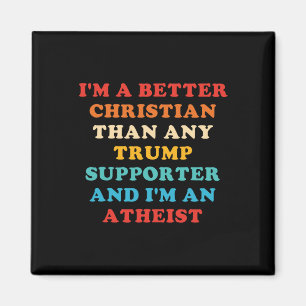 Ich bin ein besserer Christ als jeder Trump-Anhäng Magnet