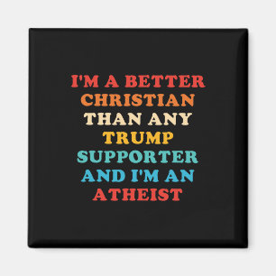 Ich bin ein besserer Christ als jeder Trump-Anhäng Magnet
