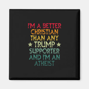 Ich bin ein besserer Christ als jeder Trump-Anhäng Magnet