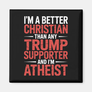 Ich bin ein besserer Christ als jeder Trump-Anhäng Magnet
