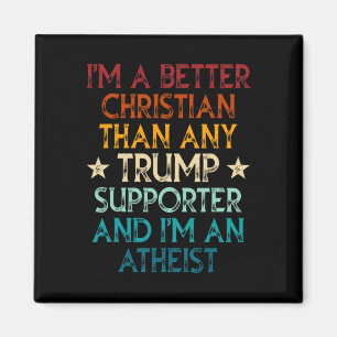 Ich bin ein besserer Christ als jeder Trump-Anhäng Magnet