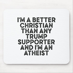 Ich bin ein besserer Christ als jeder Trump-Anhäng Mousepad