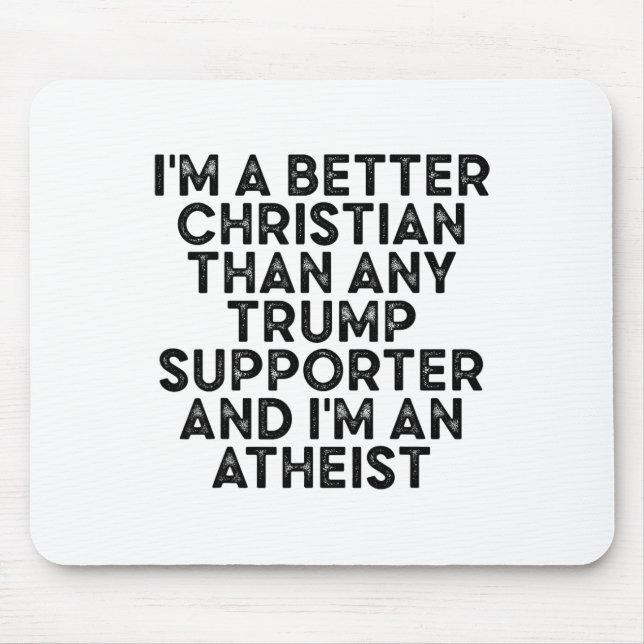 Ich bin ein besserer Christ als jeder Trump-Anhäng Mousepad (Vorne)