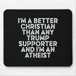 Ich bin ein besserer Christ als jeder Trump-Anhäng Mousepad