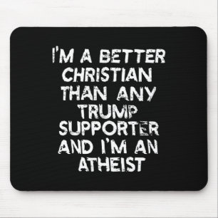 Ich bin ein besserer Christ als jeder Trump-Anhäng Mousepad