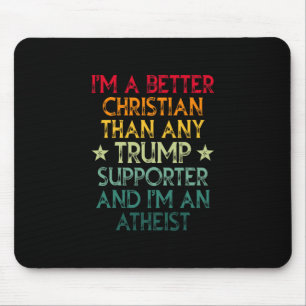 Ich bin ein besserer Christ als jeder Trump-Anhäng Mousepad