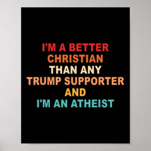 Ich bin ein besserer Christ als jeder Trump-Anhäng Poster
