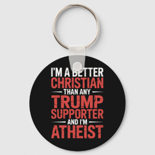 Ich bin ein besserer Christ als jeder Trump-Anhäng Schlüsselanhänger