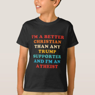 Ich bin ein besserer Christ als jeder Trump-Anhäng T-Shirt