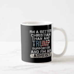 Ich bin ein besserer Christ als jeder Trump-Unters Kaffeetasse