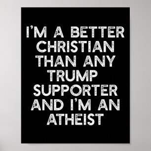 Ich bin ein besserer Christ Trump-Anhänger Atheist Poster
