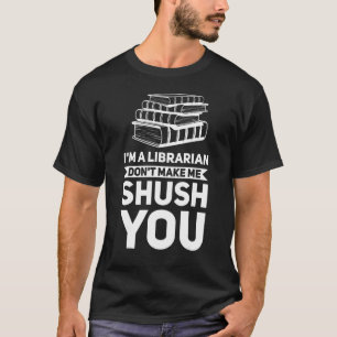 Ich bin ein Bibliothekar. Lass mich dich nicht ver T-Shirt