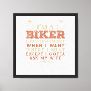 Ich bin ein Biker, ich mache, was ich will, lustig Leinwanddruck