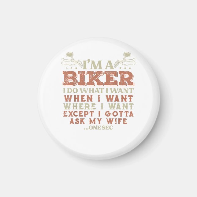 Ich bin ein Biker, ich mache, was ich will, lustig Magnet (Vorne)